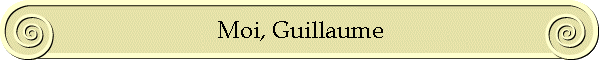 Moi, Guillaume